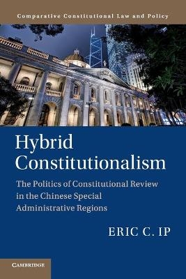Hybrid Constitutionalism - Eric C. Ip