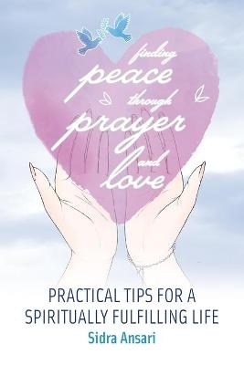 Finding Peace Through Prayer and Love - Sidra Ansari