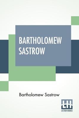 Bartholomew Sastrow - Bartholomew Sastrow