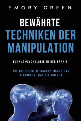 Bew&auml;hrte Techniken der Manipulation - Emory Green