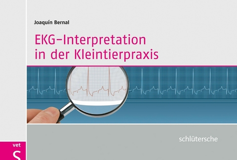 EKG-Interpretation in der Kleintierpraxis - Joaquin Bernal