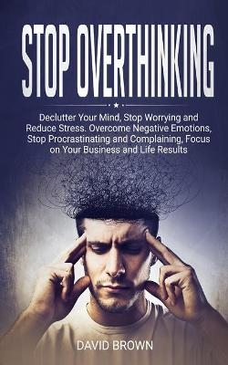 Stop Overthinking