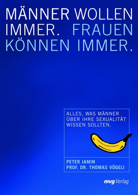 M&auml;nner wollen immer, Frauen k&ouml;nnen immer -  Peter Jamin,  Thomas V&ouml;geli