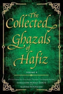 The Collected Ghazals of Hafiz - Volume 4 - Hafez- Shams-ud-Din Muhammad Shirazi