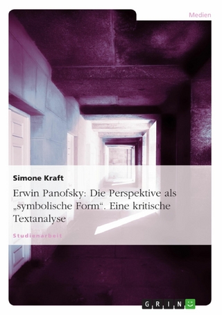 Erwin Panofsky: Die Perspektive als „symbolische Form“. Eine kritische Textanalyse
