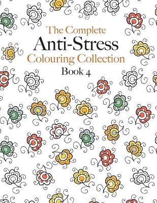 The Complete Anti-stress Colouring Collection Book 4 - Christina Rose