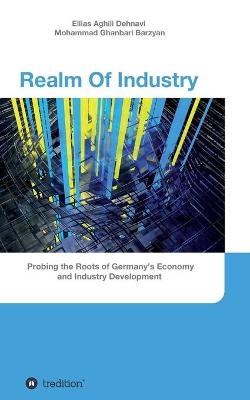 Realm Of Industry - Ellias Aghili Dehnavi, Mohammad Ghanbari Barzyan