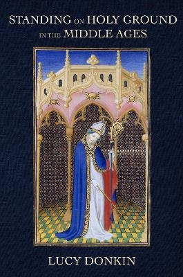 Standing on Holy Ground in the Middle Ages