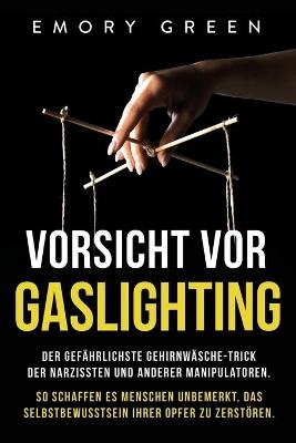 Vorsicht vor Gaslighting - Emory Green