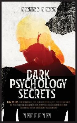 Dark Psychology Secrets - Kyleigh Wyatt