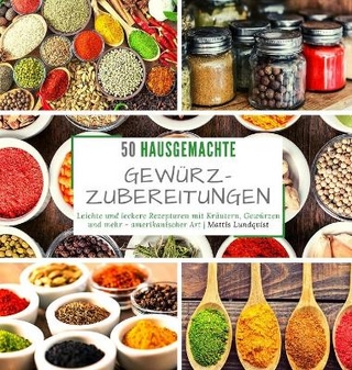 50 hausgemachte Gewürzzubereitungen