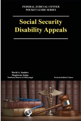 Social Security Disability Appeals - David A Sanders, Federal Judicial Center
