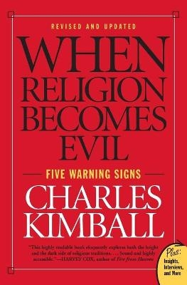 When Religion Becomes Evil: Five Warning Signs - Charles Kimball