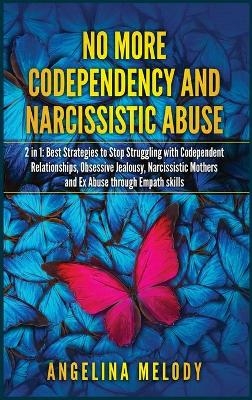 No More Codependency and Narcissistic Abuse - Angelina Melody