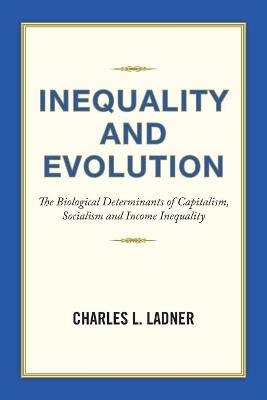 Inequality and Evolution - Charles L Ladner
