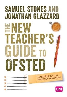 The New Teacher&rsquo;s Guide to OFSTED - Samuel Stones, Jonathan Glazzard