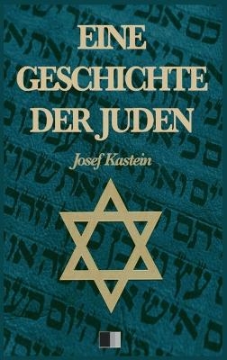 Eine Geschichte der Juden (Vollst&auml;ndige Ausgabe) - Josef Kastein