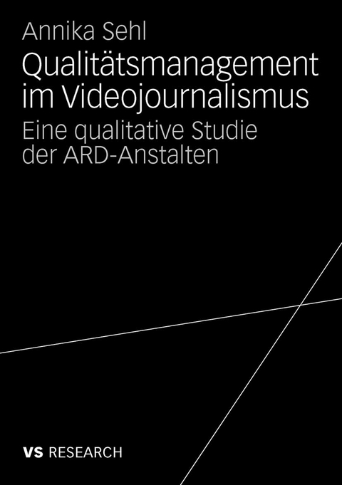Qualit&auml;tsmanagement im Videojournalismus - Annika Sehl