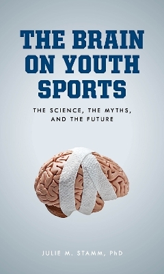 The Brain on Youth Sports - Julie M. Stamm