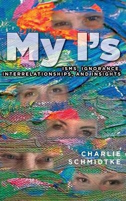 My I's - Charlie Schmidtke