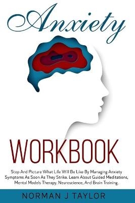 Anxiety Workbook - Norman J Taylor