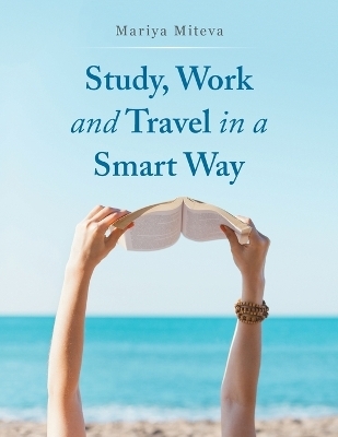Study, Work and Travel in a Smart Way - Mariya Miteva