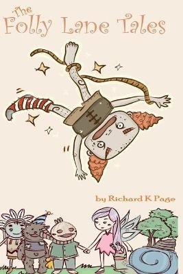 The Folly Lane Tales - Richard K Page