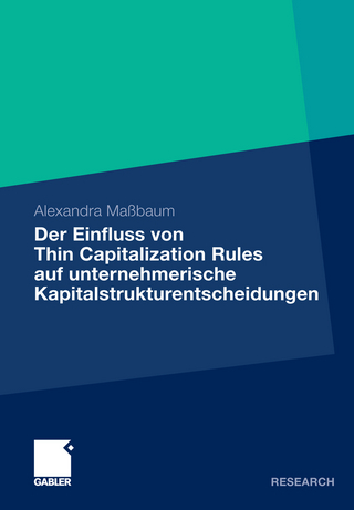 Der Einfluss von Thin Capitalization Rules auf unternehmerische Kapitalstrukturentscheidungen