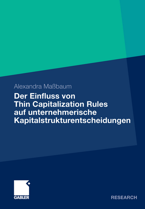 Der Einfluss von Thin Capitalization Rules auf unternehmerische Kapitalstrukturentscheidungen - Alexandra Ma&szlig;baum