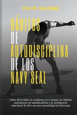 Hábitos de autodisciplina de los Navy Seal - Celio Salome