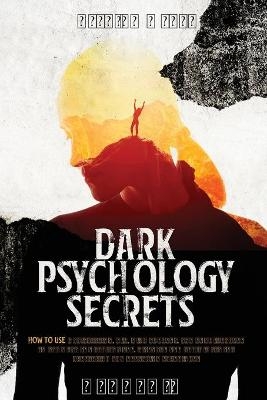 Dark Psychology Secrets - Kyleigh Wyatt