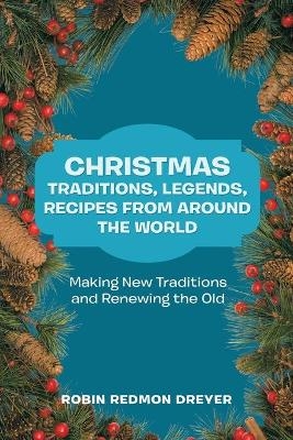 Christmas Traditions, Legends, Recipes from Around the World