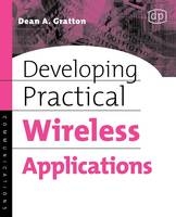 Developing Practical Wireless Applications -  Dean A. Gratton