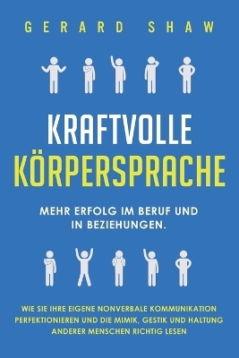 Kraftvolle K&ouml;rpersprache - Gerard Shaw