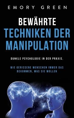 Bew&auml;hrte Techniken der Manipulation - Emory Green