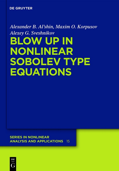 Blow-up in Nonlinear Sobolev Type Equations - Alexander B. Al'shin, Maxim O. Korpusov, Alexey G. Sveshnikov