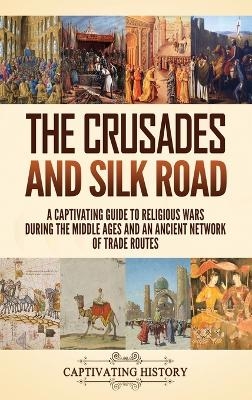 The Crusades and Silk Road - Captivating History
