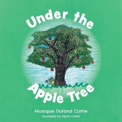 Under the Apple Tree - Monique Durand Currie