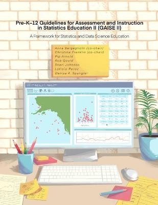 Pre-K-12 Guidelines for Assessment and Instruction in Statistics Education II (GAISE II) - Christine Franklin, Pip Arnold, Rob Gould