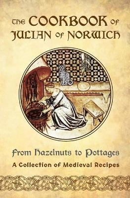The Cookbook of Julian of Norwich - Ellyn Sanna