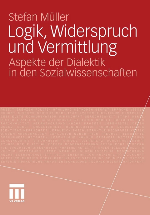 Logik, Widerspruch und Vermittlung - Stefan M&uuml;ller