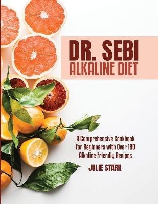 Dr. Sebi Alkaline Diet Book - Julie Stark