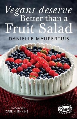 Vegans Deserve Better than a Fruit Salad - Danielle Maupertuis