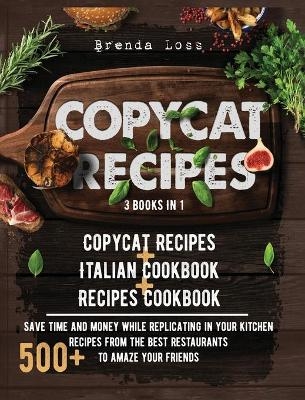 Copycat Recipes 3 Books in 1 - Brenda Loss