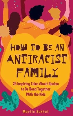 How to Be an Antiracist Family