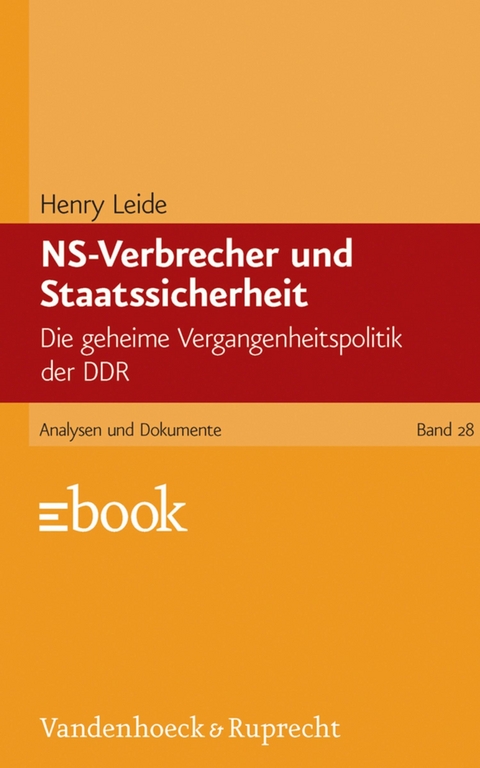 NS-Verbrecher und Staatssicherheit -  Henry Leide