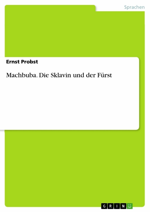 Machbuba. Die Sklavin und der Fürst -  Ernst Probst