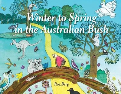 Winter to Spring in the Australian Bush - Roz Berg