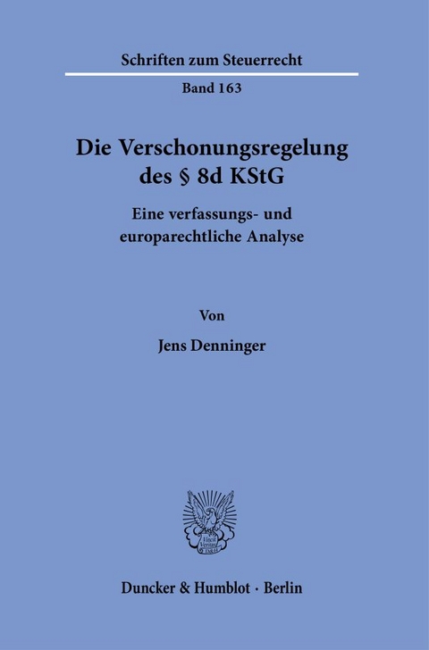Die Verschonungsregelung des &sect; 8d KStG. - Jens Denninger