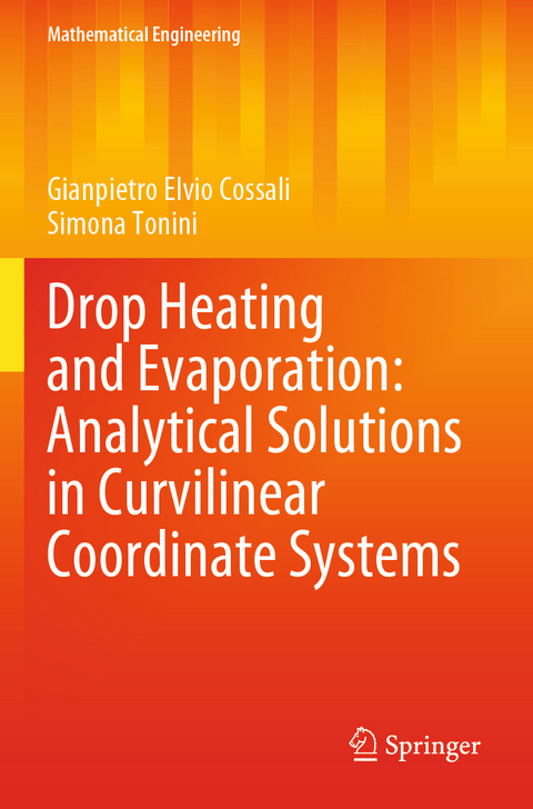 Drop Heating and Evaporation: Analytical Solutions in Curvilinear Coordinate Systems - Gianpietro Elvio Cossali, Simona Tonini